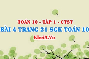 Bài 4 trang 21 SGK Toán 10 tập 1 Chân trời sáng tạo